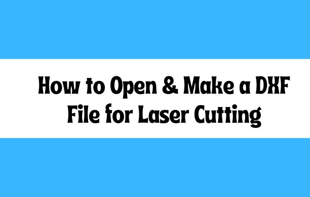 how to open & make a dxf file for laser cutting