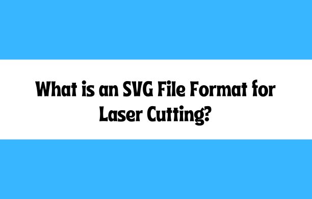 what is an svg file format for laser cutting